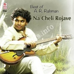 Best Of A R Rahman – Na Cheli Rojave songs Download Best Of A R Rahman - Na Cheli Rojave Songs Free Download