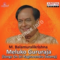 Meluko Gururaja Songs On Sri Raghavendra Swamy songs Download Meluko Gururaja Songs On Sri Raghavendra Swamy Songs