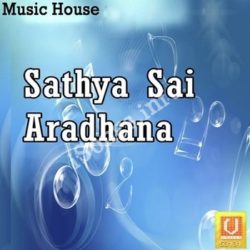 Sathya Sai Aradhana songs Download Sathya Sai Aradhana Songs Free Download