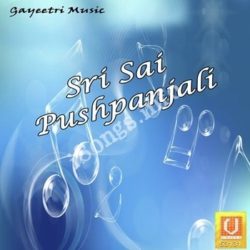 Sri Sai Pushpanjali songs Download Sri Sai Pushpanjali Songs Free Download