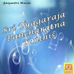 Sri Tyagaraja Pancharatna Krithis songs Download Sri Tyagaraja Pancharatna Krithis Songs Free Download