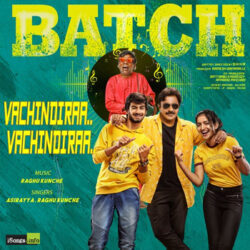 Vachhindiraa song from Batch (2021) Songs Download - Naa Songs