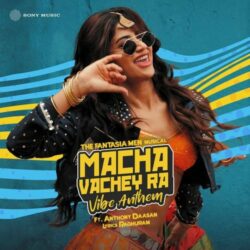 Macha Vachey Ra | Vibe Anthem songs Download Macha Vachey Ra Anthem songs download